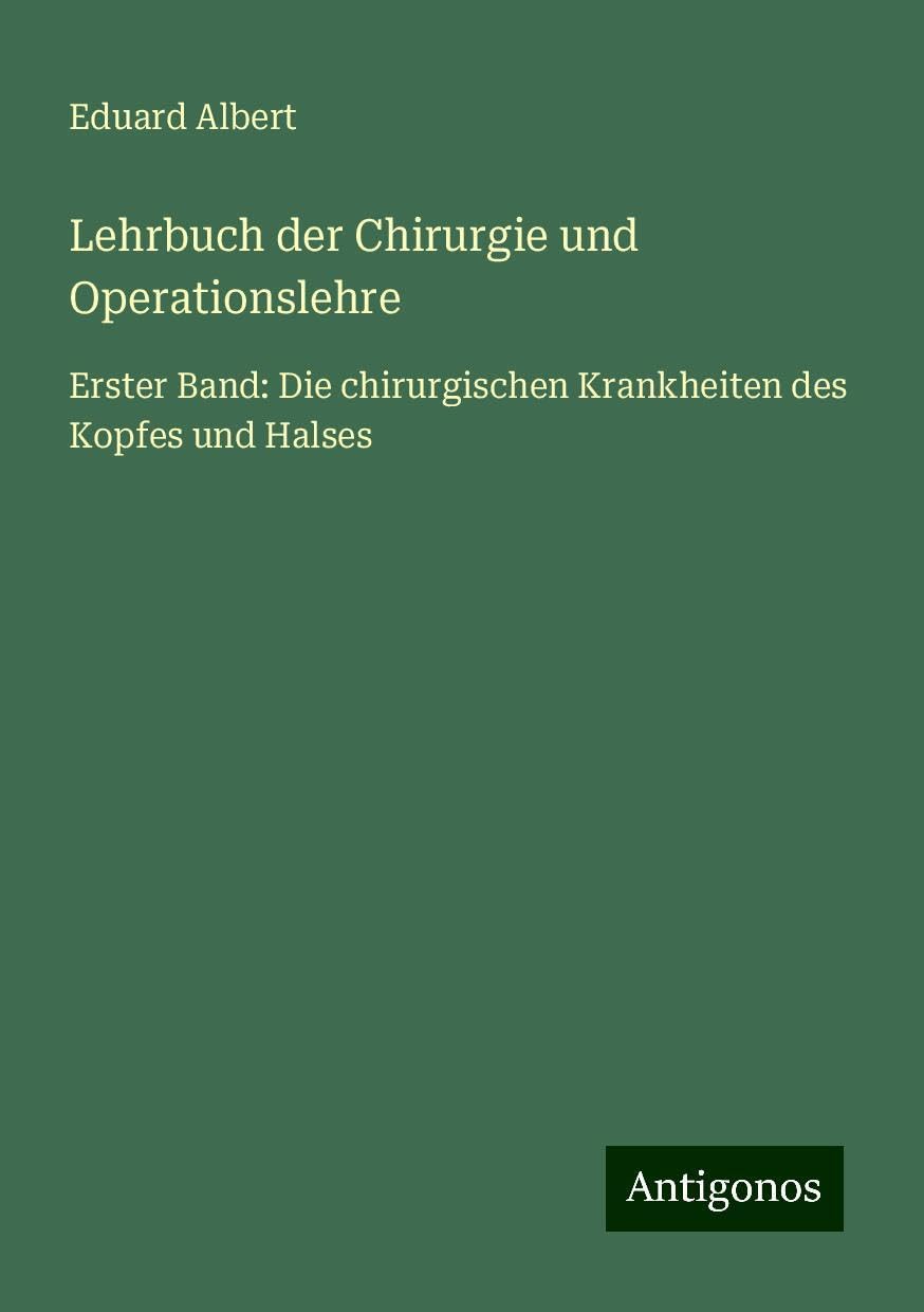 Lehrbuch der Chirurgie und Operationslehre: Erster Band: Die chirurgischen Krankheiten des Kopfes und Halses