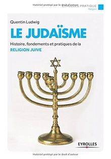 Le judaïsme : histoire, fondements et pratiques de la religion juive
