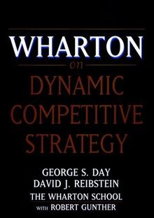 Wharton on Dynamic Competitive Strategy