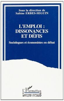 L'Emploi, dissonances et défis : sociologues et économistes en débat