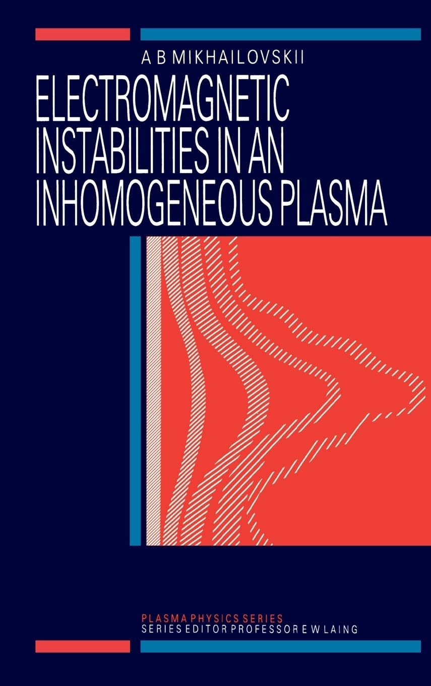 Electromagnetic Instabilities in an Inhomogeneous Plasma (SERIES ON PLASMA PHYSICS, Band 1)