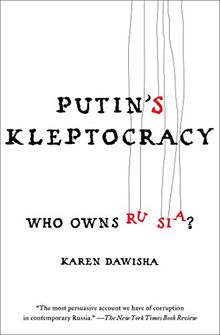 Putin's Kleptocracy: Who Owns Russia?