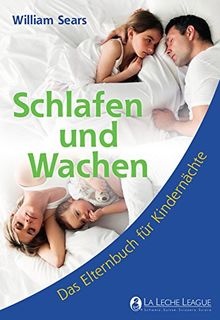 Schlafen und Wachen: Das Elternbuch für Kindernächte