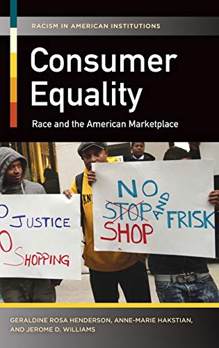 Consumer Equality: Race and the American Marketplace (Racism in American Institutions)