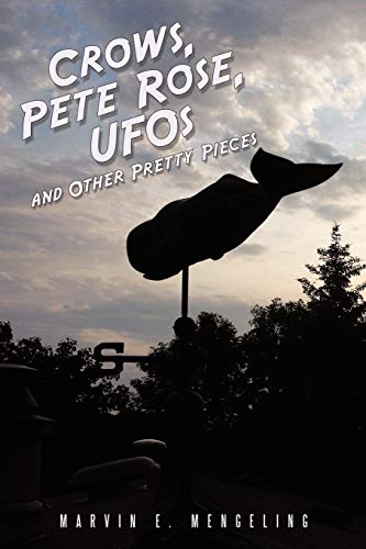 Crows, Pete Rose, UFOs: And Other Pretty Pieces