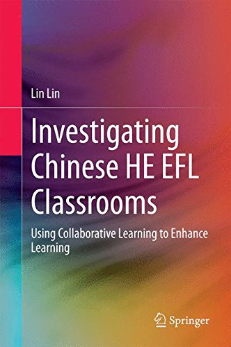 Investigating Chinese HE EFL Classrooms: Using Collaborative Learning to Enhance Learning