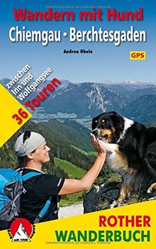 Wandern mit Hund Chiemgau - Berchtesgaden: zwischen Inn und Wolfgangsee. 36 Touren. Mit GPS-Daten