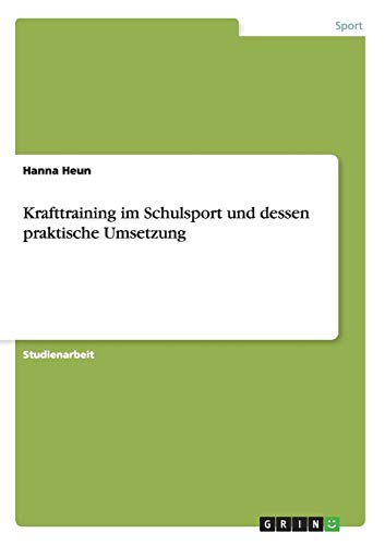 Krafttraining im Schulsport und dessen praktische Umsetzung