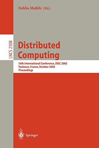 Distributed Computing: 16th International Conference, DISC 2002. Toulouse, France, October 28-30, 2002, Proceedings (Lecture Notes in Computer Science, 2508, Band 2508)