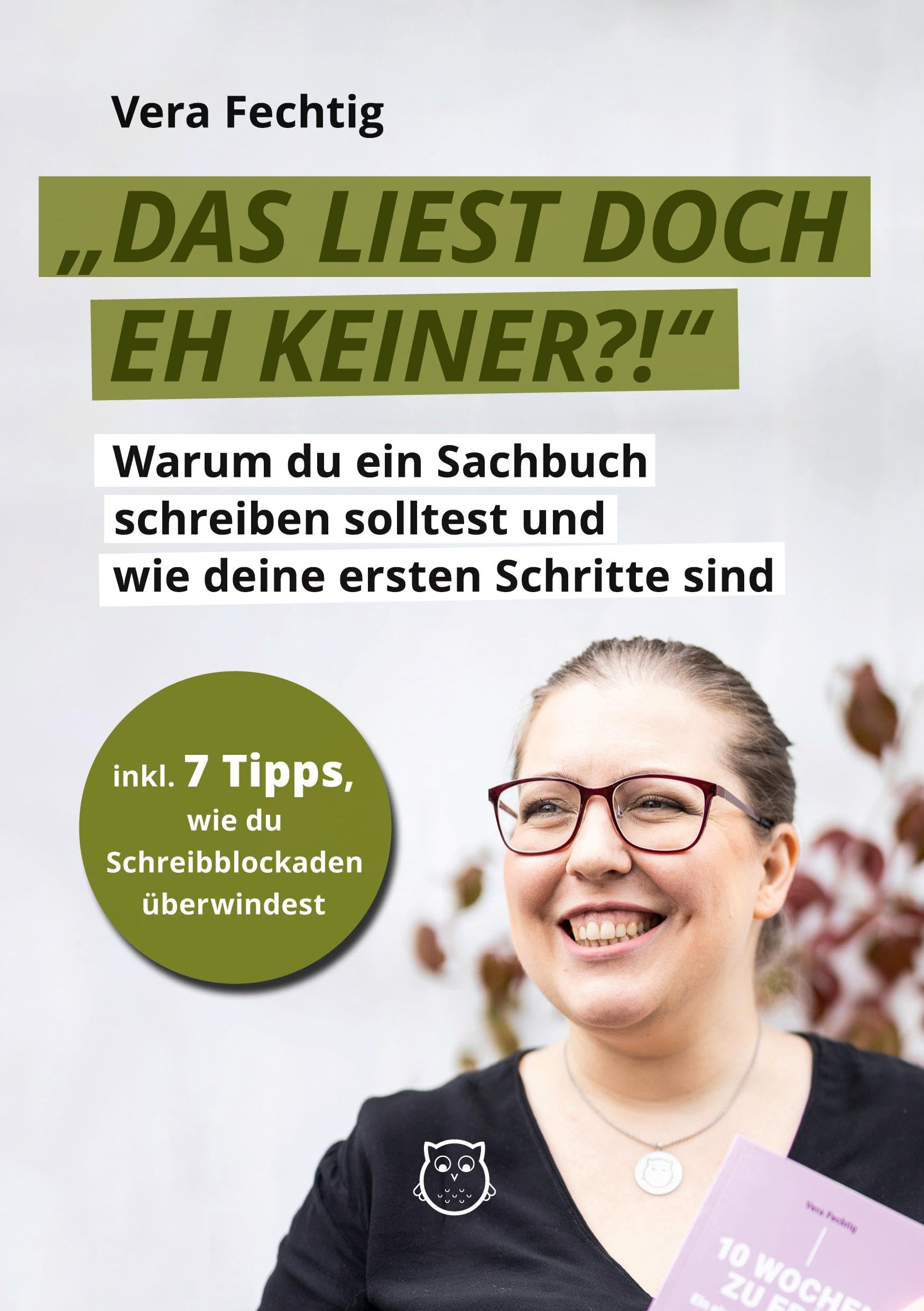 Das liest doch eh keiner?!: Warum du ein Sachbuch schreiben solltest und wie deine ersten Schritte sind
