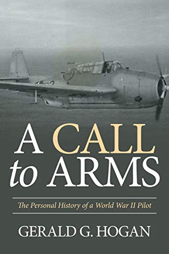 A Call to Arms: The Personal History of a World War II Pilot