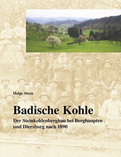 Badische Kohle: Der Steinkohlenbergbau bei Berghaupten und Diersburg nach 1890