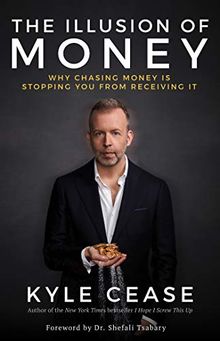 The Illusion of Money: Why Chasing Money Is Stopping You from Receiving It