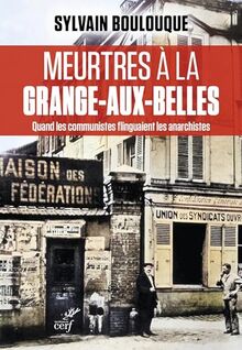 Meurtres à la Grange-aux-Belles : quand les communistes flinguaient les anarchistes