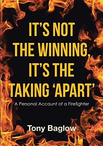 It's Not the Winning, It's the Taking 'Apart': A Personal Account of a Firefighter