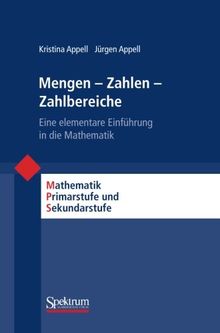 Mengen - Zahlen - Zahlbereiche: Eine Elementare Einführung in die Mathematik (Mathematik Primarstufe und Sekundarstufe I + II) (German Edition)