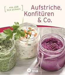 Aufstriche, Konfitüren & Co.: von süß bis pikant (Frühstücksbücher)