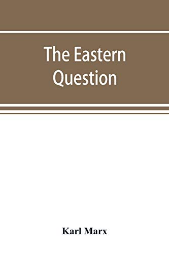 The Eastern question, a reprint of letters written 1853-1856 dealing with the events of the Crimean War