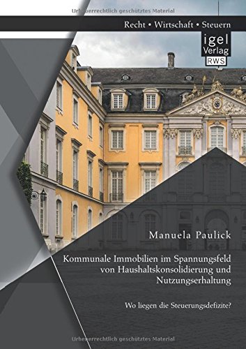 Kommunale Immobilien im Spannungsfeld von Haushaltskonsolidierung und Nutzungserhaltung: Wo liegen die Steuerungsdefizite?