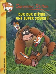Geronimo Stilton. Vol. 43. Dur dur d'être une super-souris !
