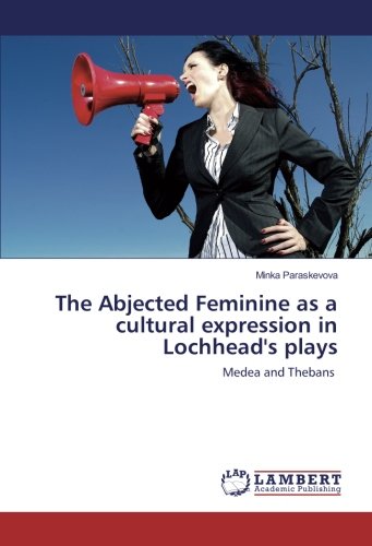 The Abjected Feminine as a cultural expression in Lochhead's plays: Medea and Thebans