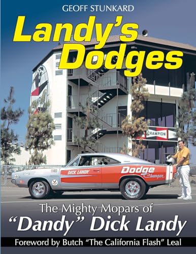 Landy's Dodges: The Mighty Mopars of Dandy Dick Landy