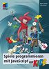 Spiele programmieren mit JavaScript für Kids (mitp für Kids)