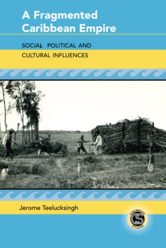 A Fragmented Caribbean Empire: Social, Political and Cultural Influences (Caribbean Studies, Band 22)