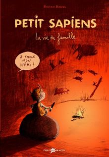 Petit Sapiens. Vol. 1. La vie de famille