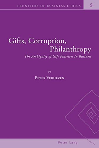 Gifts, Corruption, Philanthropy: The Ambiguity of Gift Practices in Business (Frontiers of Business Ethics)