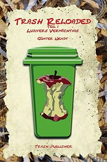 Trash Reloaded: Luzifers Vermächtnis von Wendt, Günter | Buch | Zustand sehr gut