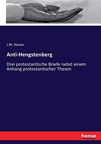 Anti-Hengstenberg: Drei protestantische Briefe nebst einem Anhang protestantischer Thesen