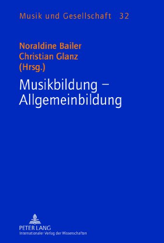 Musikbildung - Allgemeinbildung: Gewidmet Alfred Litschauer (Musik und Gesellschaft)