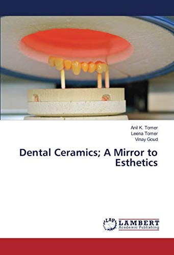Dental Ceramics; A Mirror to Esthetics