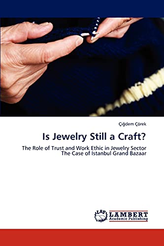 Is Jewelry Still a Craft?: The Role of Trust and Work Ethic in Jewelry Sector The Case of Istanbul Grand Bazaar