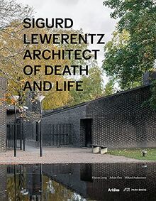 Sigurd Lewerentz Architect of Death and Life