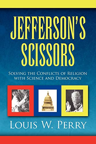 Jefferson's Scissors: Solving the Conflicts of Religion with Science and Democracy