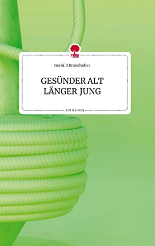 GESÜNDER ALT LÄNGER JUNG. Life is a Story - story.one