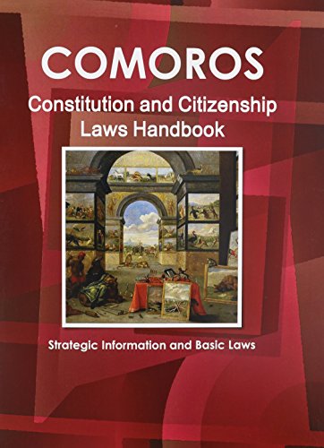 Comoros Constitution and Citizenship Laws Handbook: Strategic Information and Basic Laws (World Business Law Library)