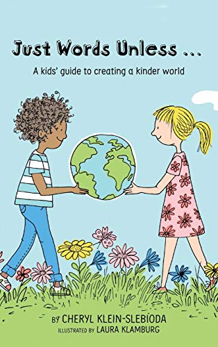 Just Words Unless...: A kids' guide to creating a kinder world