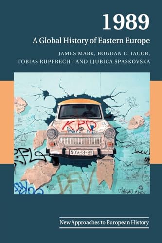 1989: A Global History of Eastern Europe (New Approaches to European History)