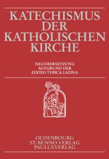 Katechismus der Katholischen Kirche: Neuübersetzung aufgrund der Editio typica latina