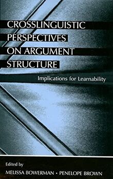 Crosslinguistic Perspectives on Argument Structure: Implications for Learnability
