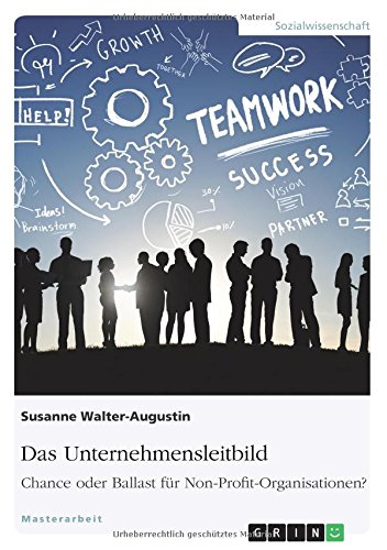 Das Unternehmensleitbild: Chance oder Ballast für Non-Profit-Organisationen?