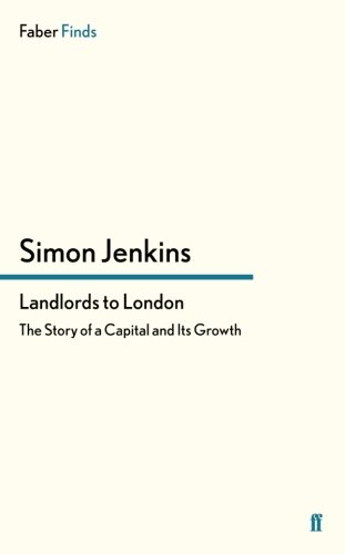 Landlords to London: The Story of a Capital and Its Growth