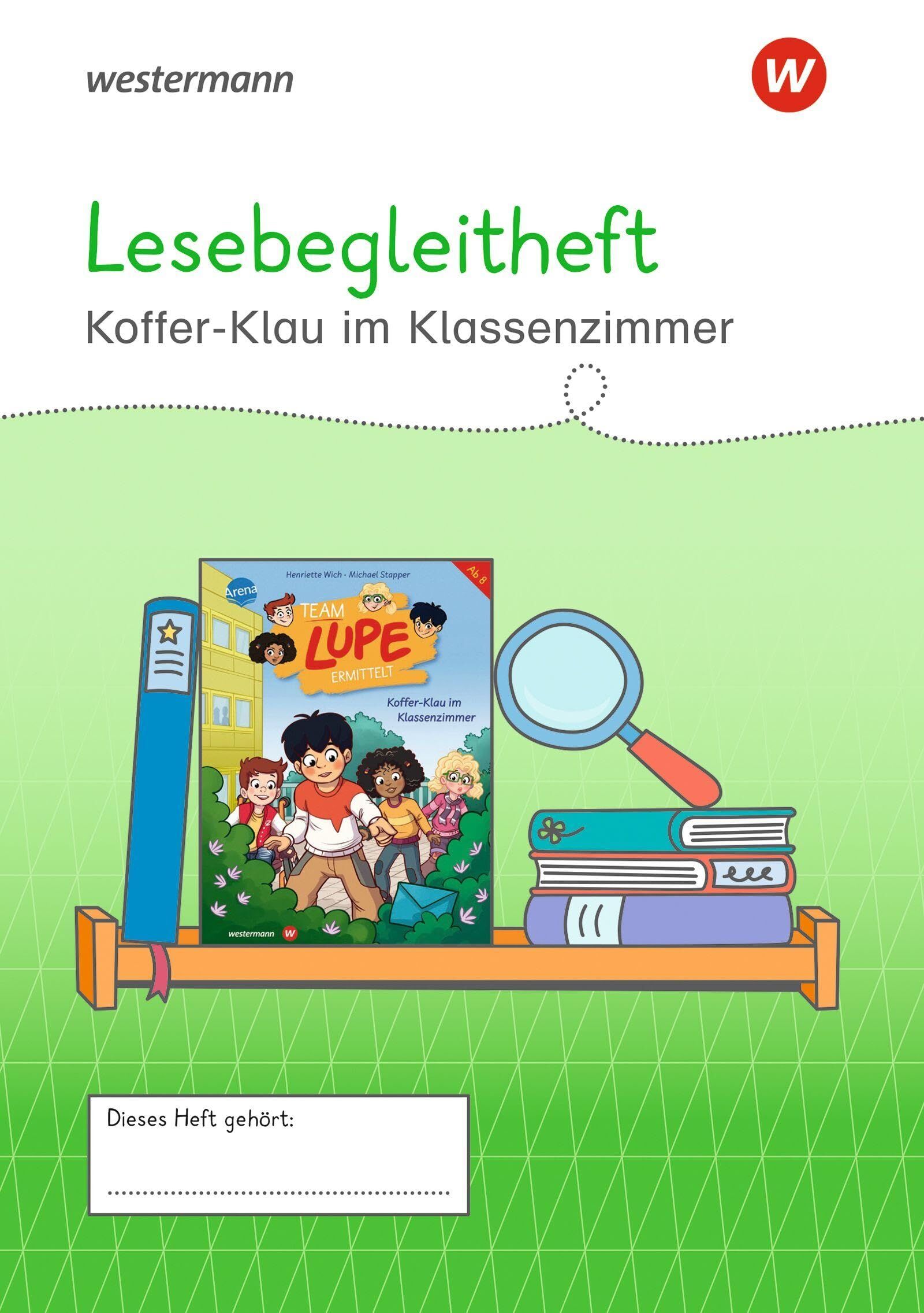 Westermann Unterrichtsmaterialien Grundschule. Lesebegleitheft Koffer-Klau im Klassenzimmer