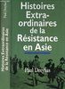 HISTOIRES EXTRA-ORDINAIRES DE LA RESISTANCE EN ASIE