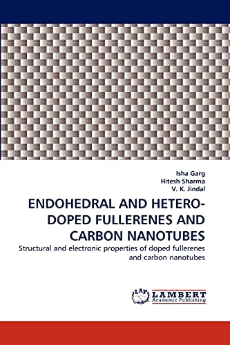 ENDOHEDRAL AND HETERO-DOPED FULLERENES AND CARBON NANOTUBES: Structural and electronic properties of doped fullerenes and carbon nanotubes