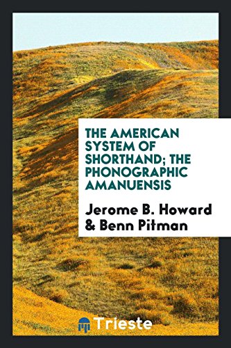 The American System of Shorthand; The Phonographic Amanuensis