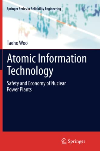 Atomic Information Technology: Safety and Economy of Nuclear Power Plants (Springer Series in Reliability Engineering)